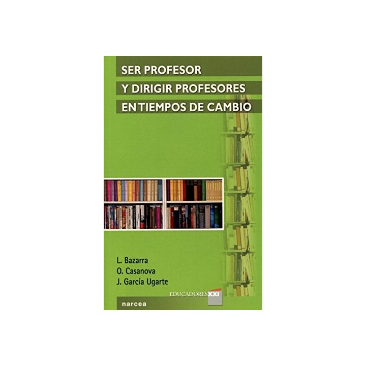 Ser Profesor Y Dirigir Profesores En Tiempos De Cambio (Primera edición)